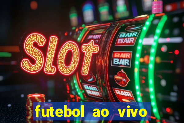 futebol ao vivo sem travar